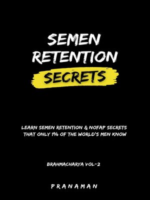 cover image of Semen Retention Secrets—Learn Semen Retention Secrets That Only 1% of the World's Men Know—Brahmacharya Vol-2